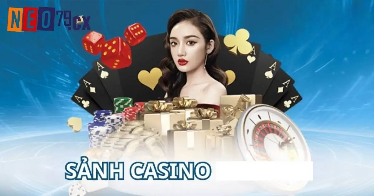 Danh sách sảnh game đẳng cấp tại Casino Neo79